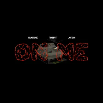 ON ME by YoungTonez