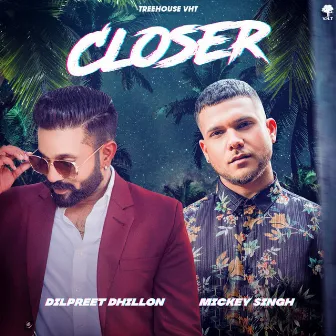 Closer by Mickey Singh