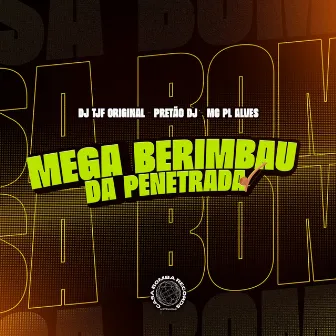 Mega Berimbau da Penetrada by DJ TJF ORIGINAL