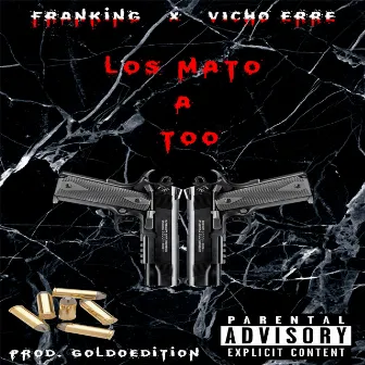 Los Mato A Too by FranKing