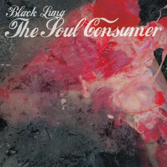 The Soul Counsumer by Black Lung