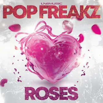 Roses by Pop Freakz