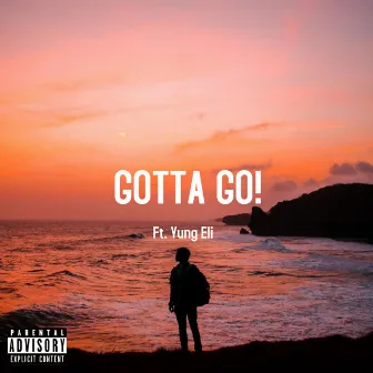 Gotta Go! by Yung Eli!