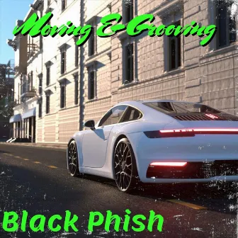 Moving & Grooving by Black Phish