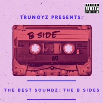 TBS-TRUNOYZ : THE B SIDES by The Best Soundz