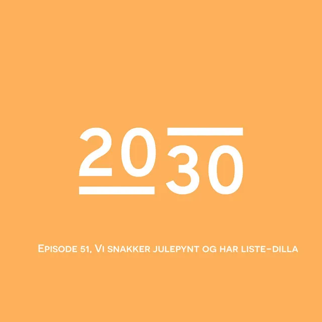 Episode 51, Vi snakker julepynt og har liste-dilla