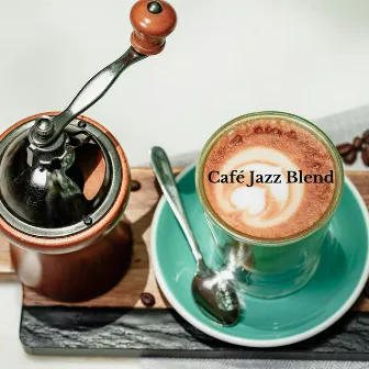 Café Jazz Blend: Instrumental Tunes for Coffee and Chill by Coffe Jazz Playlists