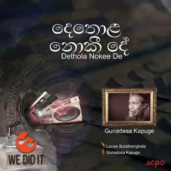 Dethola Nokee De - Single by Gunadasa Kapuge