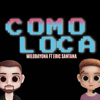 Como Loca by Milo Bayona