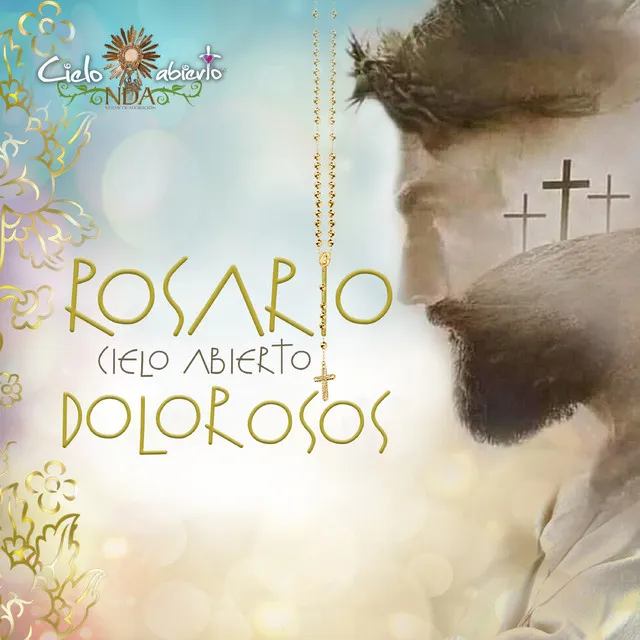 Rosario Cielo Abierto - Misterios Dolorosos