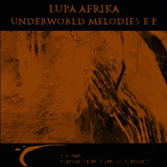 Underworld Melodies E.P by Lupa Afrika