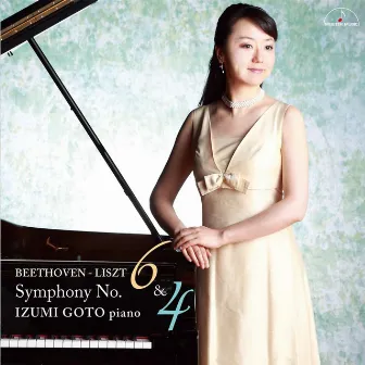 BEETHOVEN - LISZT Symphony No. 6 & 4 by 後藤泉（ピアノ）