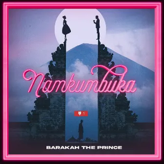 Namkumbuka by Barakah The Prince