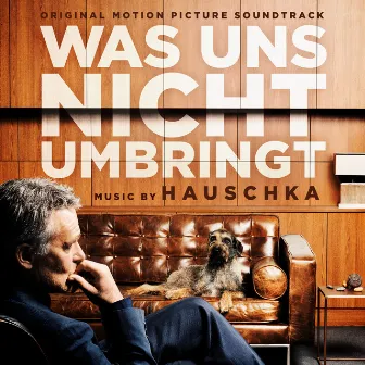 Was uns nicht umbringt (Original Motion Picture Soundtrack) by Volker Bertelmann