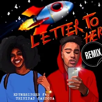 Letter to Her Remix (feat. Trinidad Cardona) by KDtheSinger