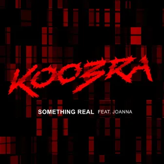 Something Real by Koobra