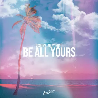 Be All Yours by VisionV