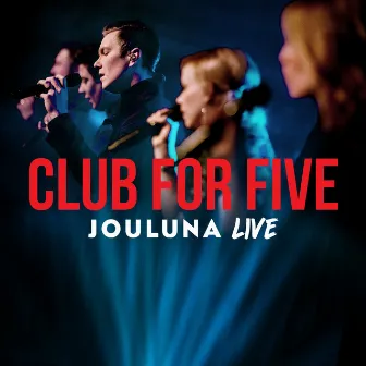 Jouluna Live by Club For Five