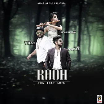 Rooh The Lost Love (feat. Vjazz and Upma Sharma) by Shivaa