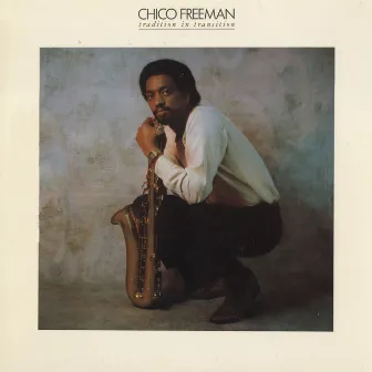 Tradition In Transition by Chico Freeman