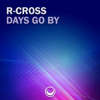 Days Go By by R-Cross