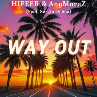 Way Out (feat. Sergio Ochoa) by AnyMoreZ