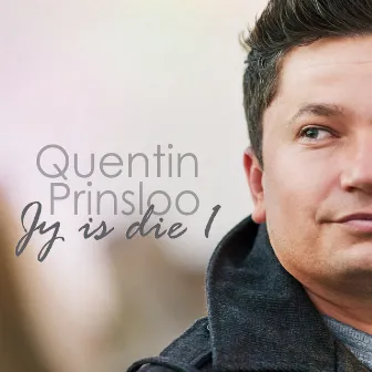 Jy is die Een by Quentin Prinsloo