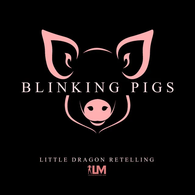 Blinking Pigs (Little Dragon Retelling)