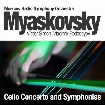 Myaskovsky: Cello Concerto and Symphonies by Nikolai Myaskovsky