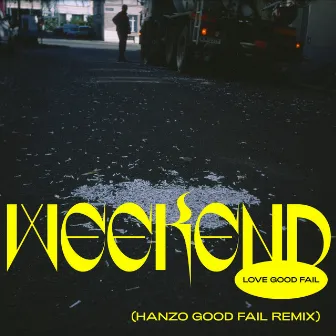 Weekend (Hanzo Good Fail Remix) by Nick Hanzo