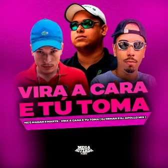 Vira a Cara e Tu Toma by MC Marte