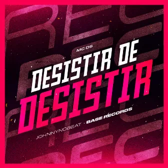 Desistir de Desistir by Mc Ds