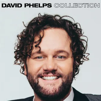 David Phelps Collection by David Phelps