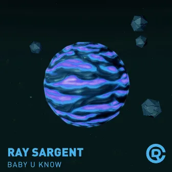 Baby U Know by Ray Sargent