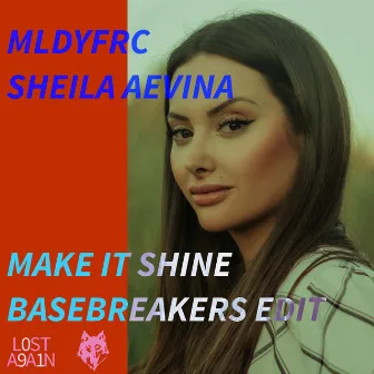 Make It Shine (BaseBreakers Edit) by MLDYFRC