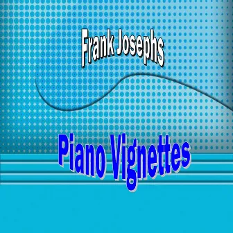 Piano Vignettes by Frank Josephs