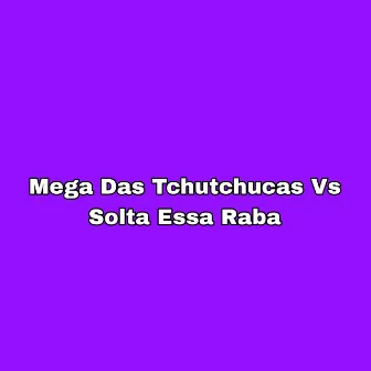 Mega das Tchutchucas Vs Solta Essa Raba by Mc CJ Forte Abraço