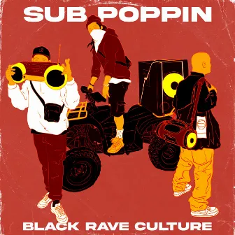 Sub Poppin by Black Rave Culture