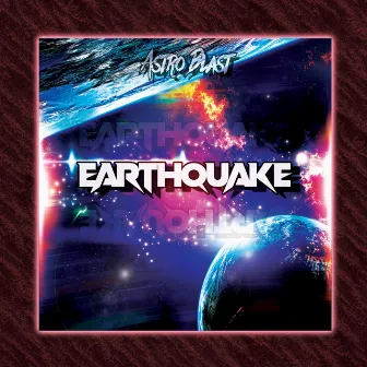 Earthquake by Astro Blast