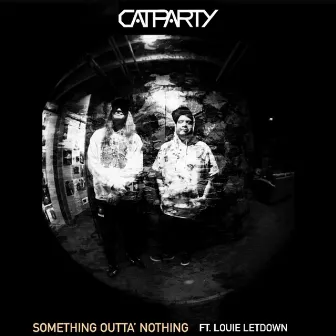 Something Outta' Nothing by CatParty