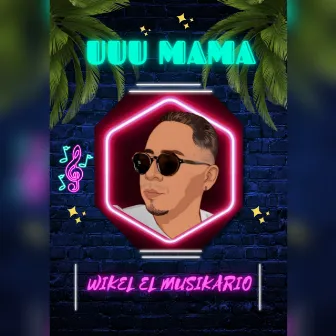 Uuu Mama by Wikel El Musikario