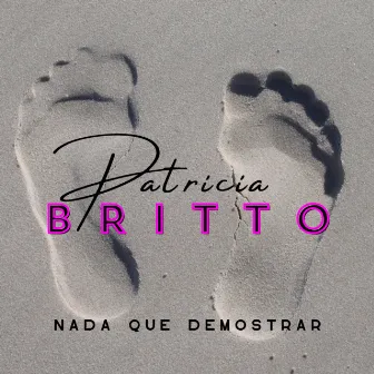 Nada Que Demostrar by Patricia Britto