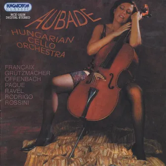 Rossini: Barber of Seville (The) / Ravel: Ma Mere L'Oye / Francaix: Aubade by Hungarian Cello Orchestra