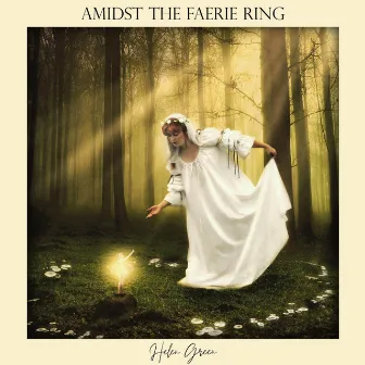 Amidst the Faerie Ring by Helen Green