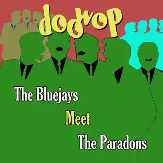 The Bluejays Meet the Paradons Doo Wop by The Paradons