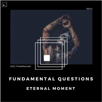 Fundamental Questions by Eternal Moment