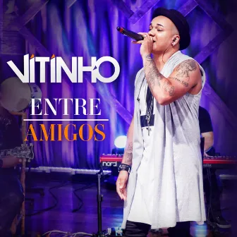 Entre Amigos (Ao Vivo) by Vitinho