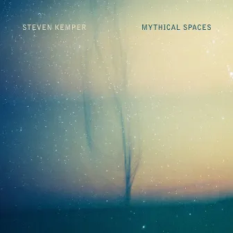 Steven Kemper: Mythical Spaces by Steven Kemper