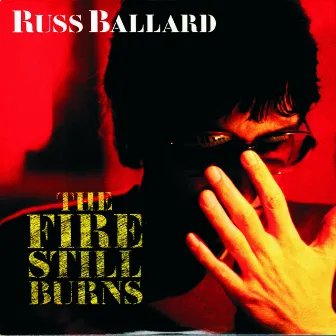 The Fire Still Burns by Russ Ballard