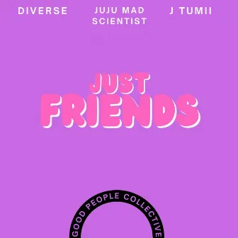 Just Friends by JuJu Mad Scientist